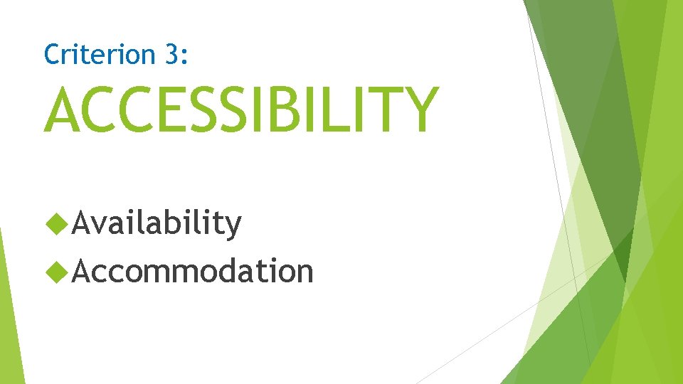 Criterion 3: ACCESSIBILITY Availability Accommodation 