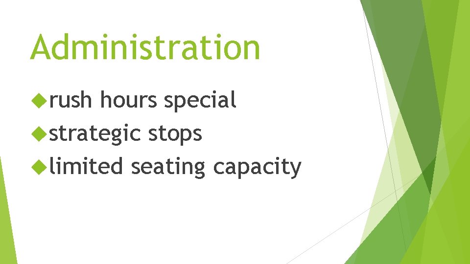 Administration rush hours special strategic stops limited seating capacity 