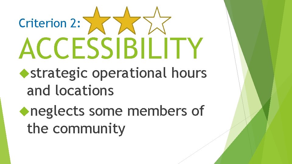 Criterion 2: ACCESSIBILITY strategic operational hours and locations neglects some members of the community