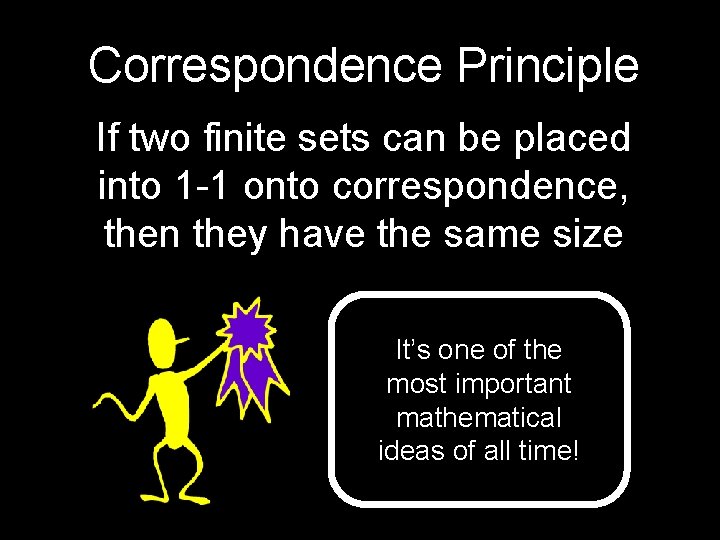 Correspondence Principle If two finite sets can be placed into 1 -1 onto correspondence,