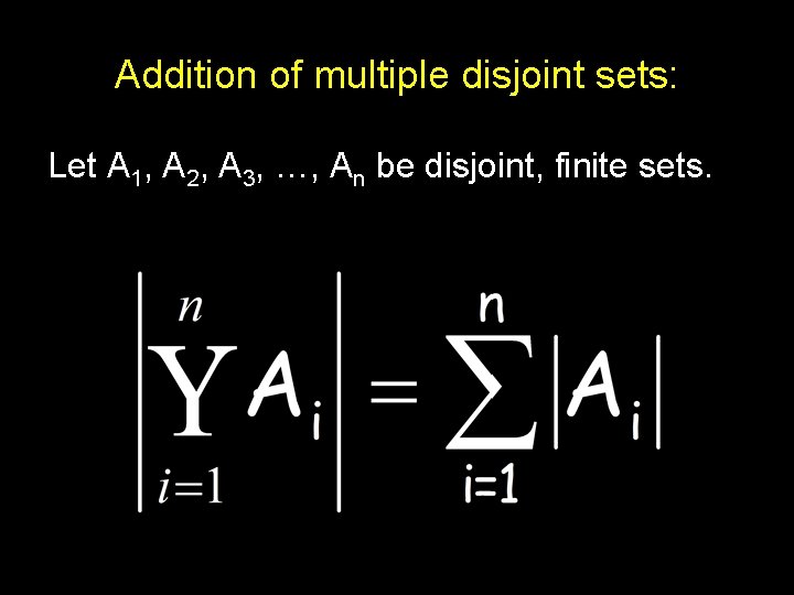 Addition of multiple disjoint sets: Let A 1, A 2, A 3, …, An