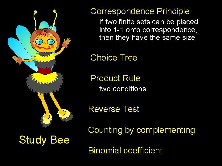 Correspondence Principle If two finite sets can be placed into 1 -1 onto correspondence,