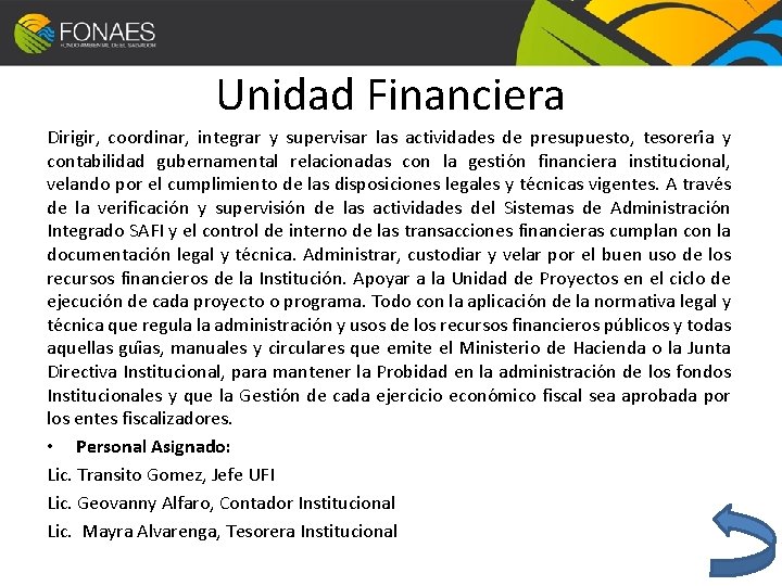 Unidad Financiera Dirigir, coordinar, integrar y supervisar las actividades de presupuesto, tesoreri a y