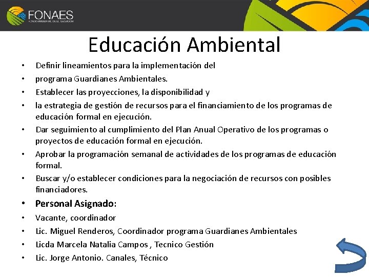 Educación Ambiental • • Definir lineamientos para la implementacio n del programa Guardianes Ambientales. Educación Ambiental • • Definir lineamientos para la implementacio n del programa Guardianes Ambientales.