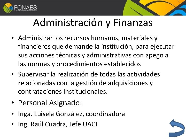 Administración y Finanzas • Administrar los recursos humanos, materiales y financieros que demande la