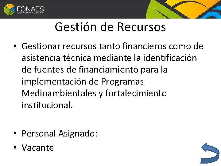 Gestión de Recursos • Gestionar recursos tanto financieros como de asistencia te cnica mediante