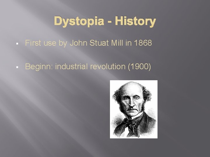 Dystopia - History § First use by John Stuat Mill in 1868 § Beginn: