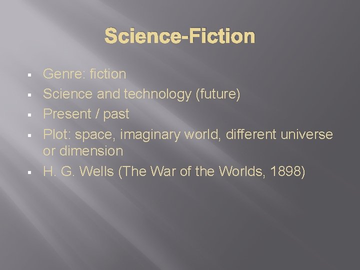 Science-Fiction § § § Genre: fiction Science and technology (future) Present / past Plot: