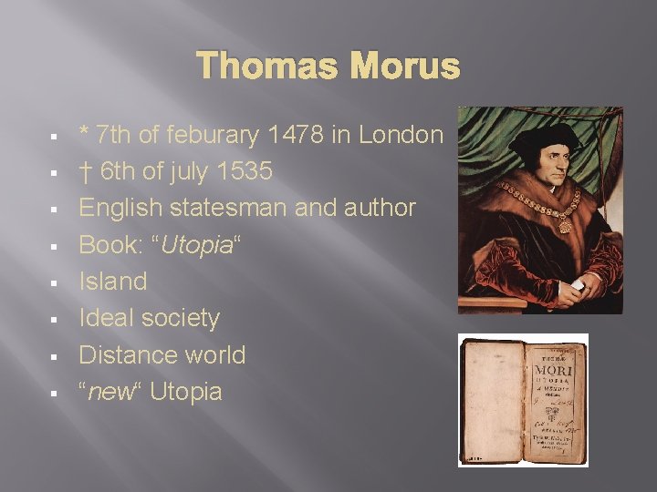 Thomas Morus § § § § * 7 th of feburary 1478 in London