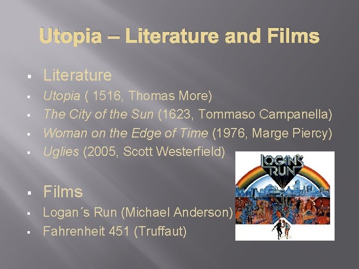 Utopia – Literature and Films § Literature § Utopia ( 1516, Thomas More) The