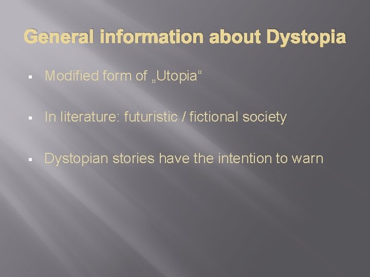 General information about Dystopia § Modified form of „Utopia“ § In literature: futuristic /