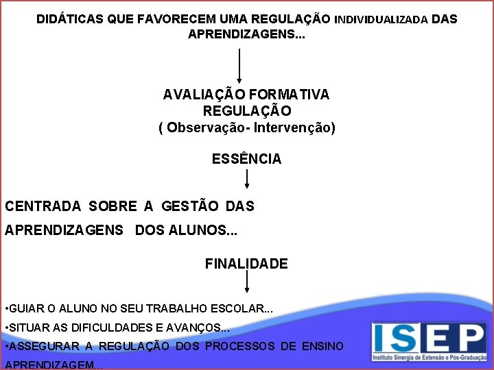 DIDÁTICAS QUE FAVORECEM UMA REGULAÇÃO INDIVIDUALIZADA DAS APRENDIZAGENS. . . AVALIAÇÃO FORMATIVA REGULAÇÃO (