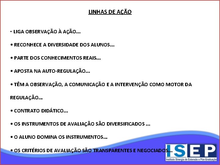 LINHAS DE AÇÃO • LIGA OBSERVAÇÃO À AÇÃO. . . • RECONHECE A DIVERSIDADE