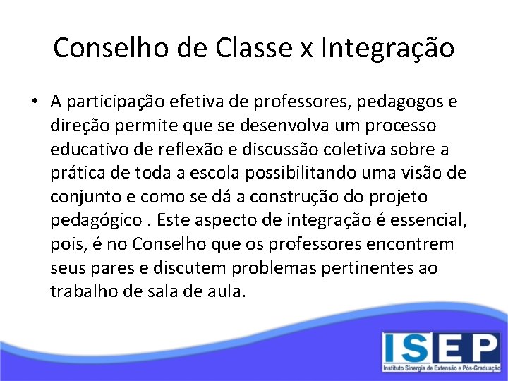 Conselho de Classe x Integração • A participação efetiva de professores, pedagogos e direção