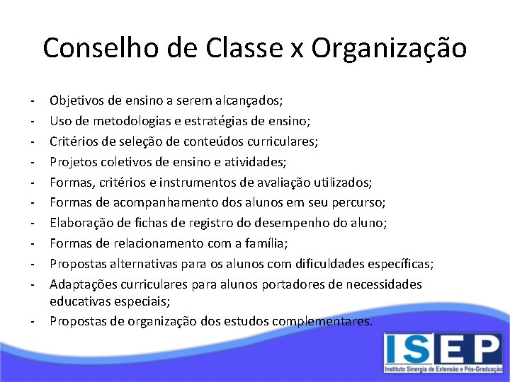 Conselho de Classe x Organização - Objetivos de ensino a serem alcançados; Uso de