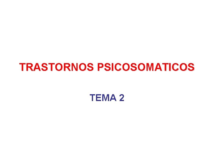 TRASTORNOS PSICOSOMATICOS TEMA 2 