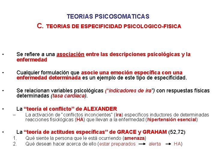 TEORIAS PSICOSOMATICAS C. TEORIAS DE ESPECIFICIDAD PSICOLOGICO-FISICA • Se refiere a una asociación entre