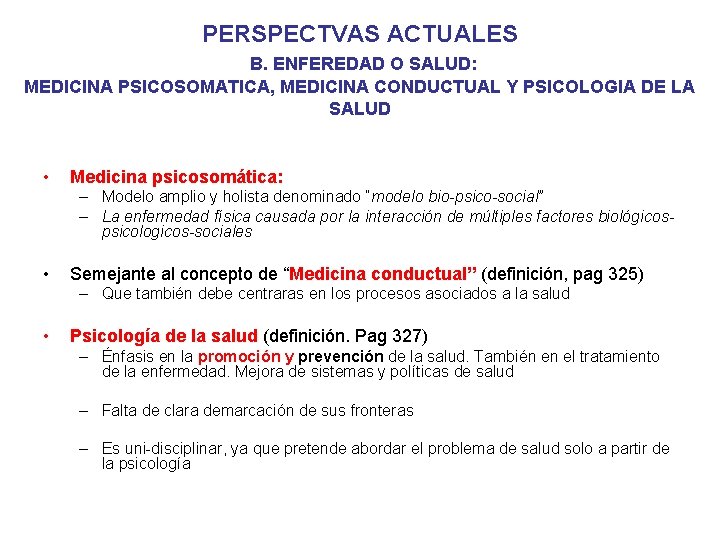 PERSPECTVAS ACTUALES B. ENFEREDAD O SALUD: MEDICINA PSICOSOMATICA, MEDICINA CONDUCTUAL Y PSICOLOGIA DE LA