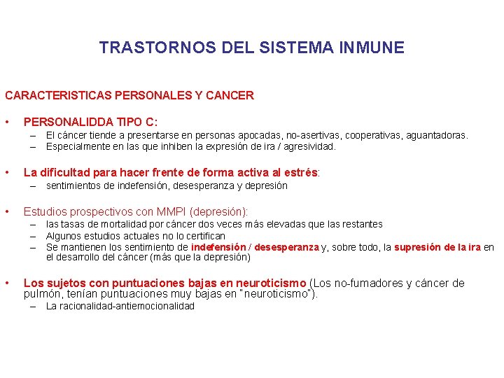 TRASTORNOS DEL SISTEMA INMUNE CARACTERISTICAS PERSONALES Y CANCER • PERSONALIDDA TIPO C: – El