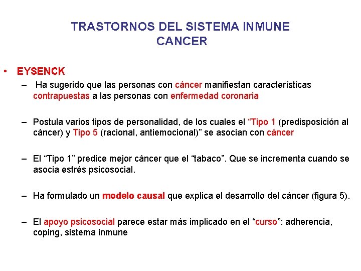 TRASTORNOS DEL SISTEMA INMUNE CANCER • EYSENCK – Ha sugerido que las personas con