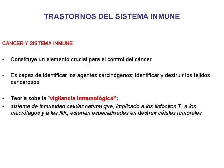 TRASTORNOS DEL SISTEMA INMUNE CANCER Y SISTEMA INMUNE • Constituye un elemento crucial para