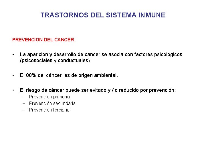 TRASTORNOS DEL SISTEMA INMUNE PREVENCION DEL CANCER • La aparición y desarrollo de cáncer