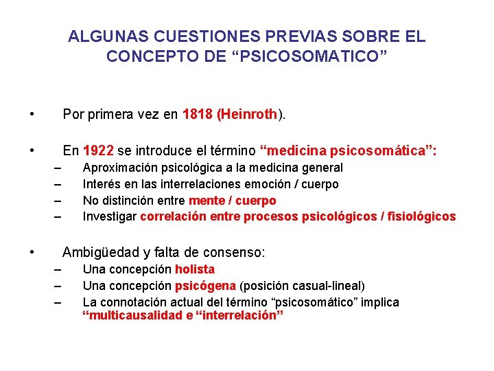 ALGUNAS CUESTIONES PREVIAS SOBRE EL CONCEPTO DE “PSICOSOMATICO” • Por primera vez en 1818