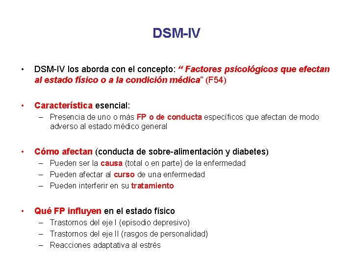 DSM-IV • DSM-IV los aborda con el concepto: “ Factores psicológicos que efectan al