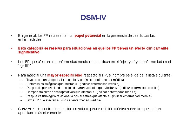 DSM-IV • En general, los FP representan un papel potencial en la presencia de