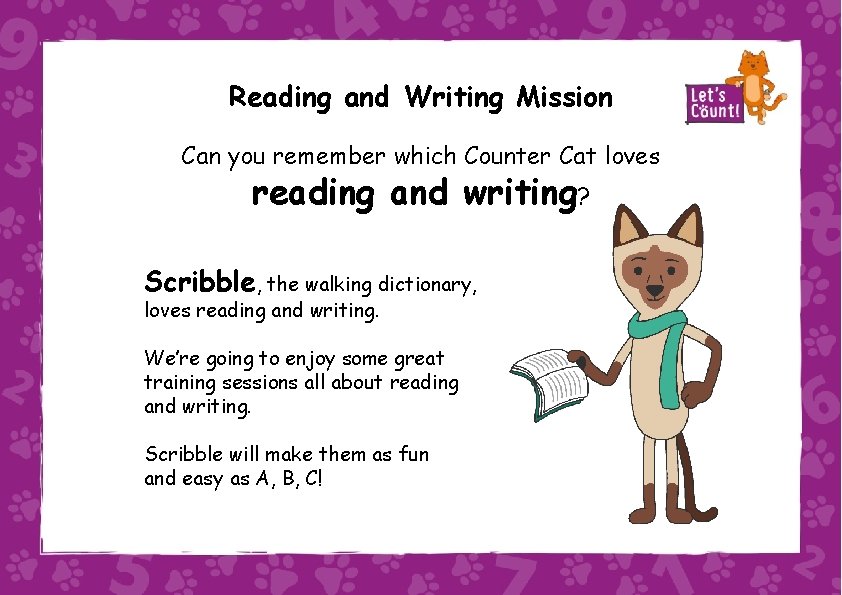 Reading and Writing Mission Can you remember which Counter Cat loves reading and writing?