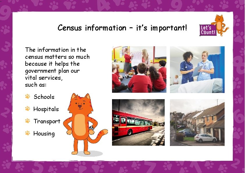 Census information – it’s important! The information in the census matters so much because