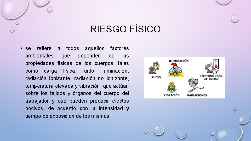 RIESGO FÍSICO • se refiere a todos aquellos factores ambientales que dependen de las