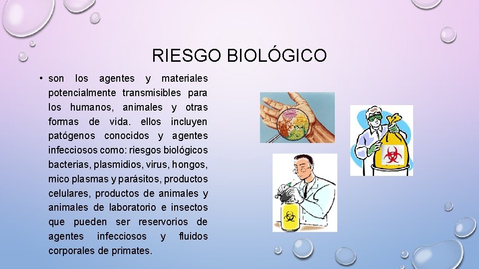 RIESGO BIOLÓGICO • son los agentes y materiales potencialmente transmisibles para los humanos, animales