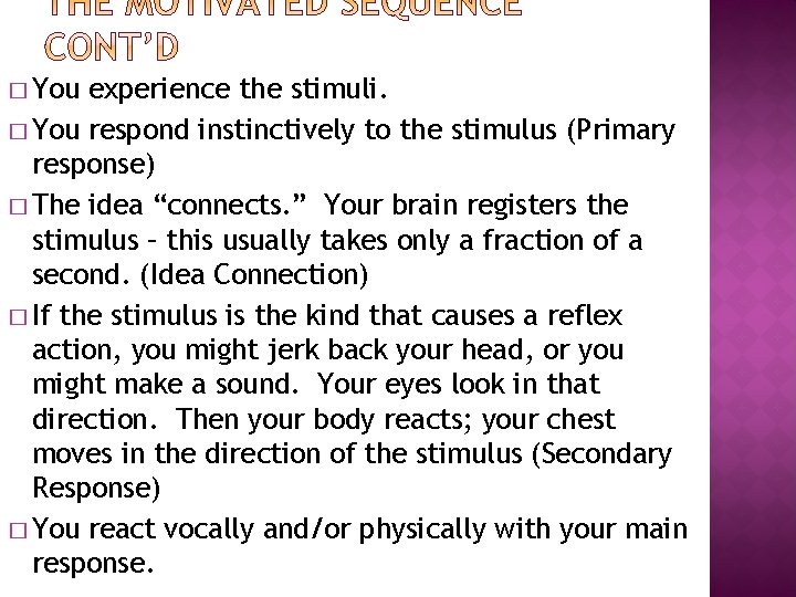 � You experience the stimuli. � You respond instinctively to the stimulus (Primary response)