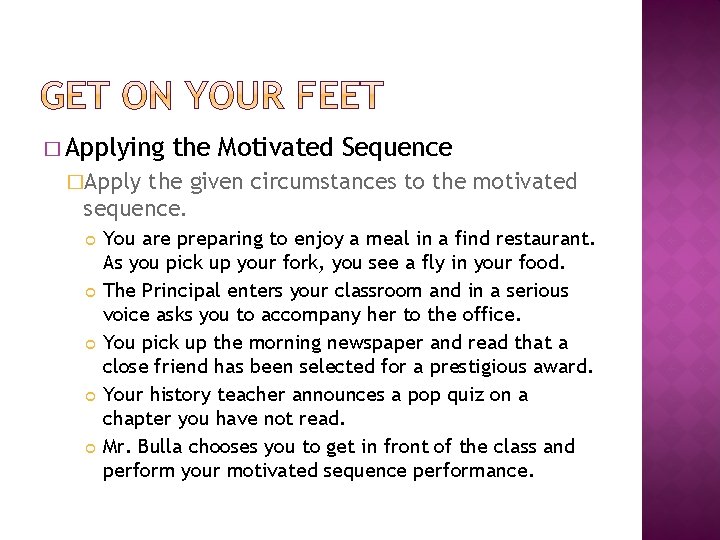 � Applying the Motivated Sequence �Apply the given circumstances to the motivated sequence. You