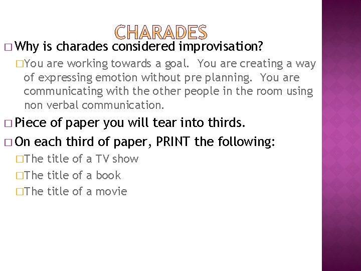 � Why is charades considered improvisation? �You are working towards a goal. You are