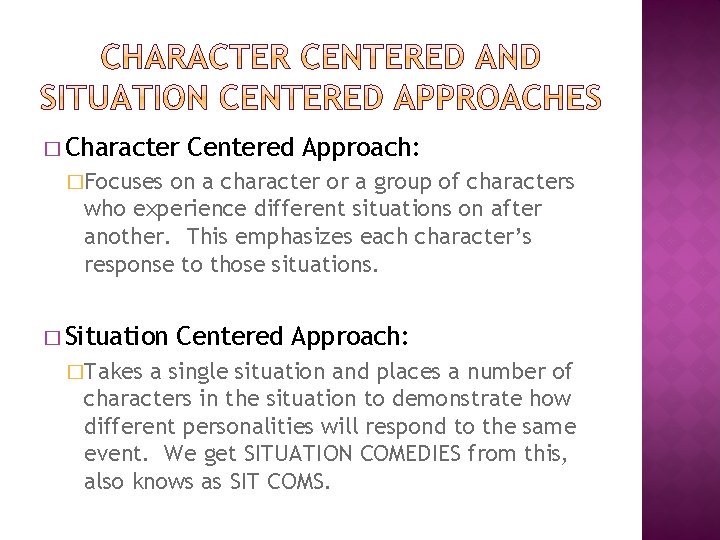 � Character Centered Approach: �Focuses on a character or a group of characters who
