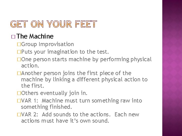 � The Machine �Group Improvisation �Puts your imagination to the test. �One person starts