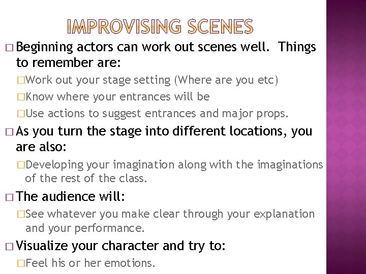 � Beginning actors can work out scenes well. Things to remember are: �Work out