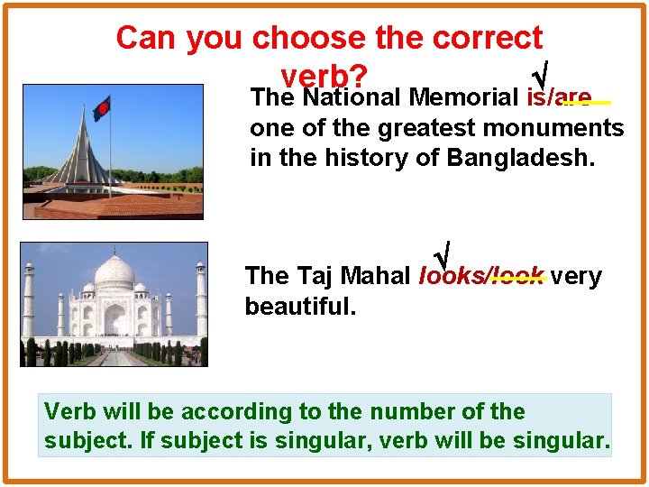 Can you choose the correct verb? The National Memorial is/are one of the greatest