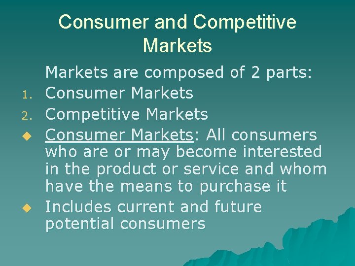 Consumer and Competitive Markets 1. 2. u u Markets are composed of 2 parts: Consumer and Competitive Markets 1. 2. u u Markets are composed of 2 parts: