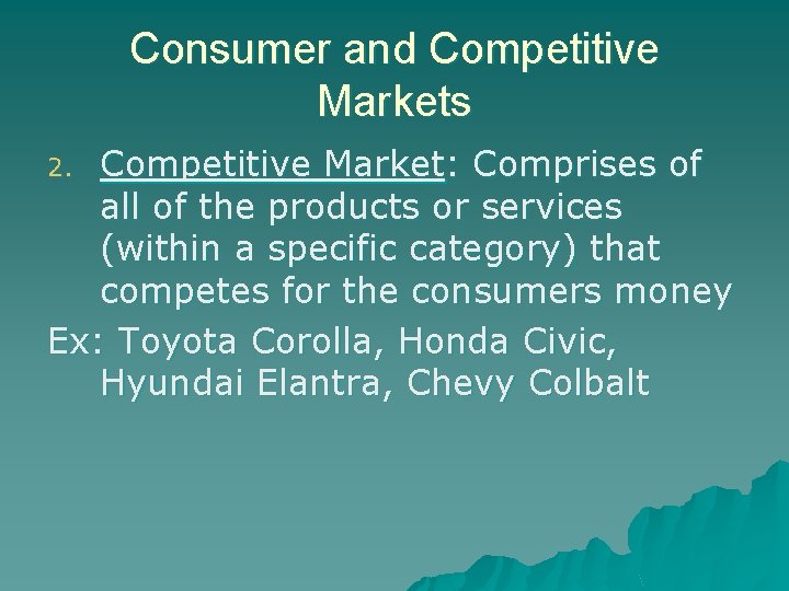Consumer and Competitive Markets Competitive Market: Comprises of all of the products or services Consumer and Competitive Markets Competitive Market: Comprises of all of the products or services