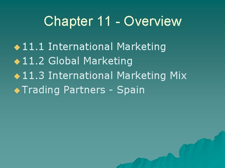 Chapter 11 - Overview u 11. 1 International Marketing u 11. 2 Global Marketing Chapter 11 - Overview u 11. 1 International Marketing u 11. 2 Global Marketing