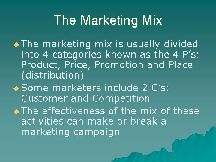 The Marketing Mix u The marketing mix is usually divided into 4 categories known The Marketing Mix u The marketing mix is usually divided into 4 categories known