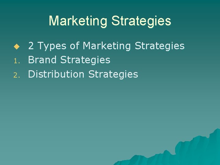 Marketing Strategies u 1. 2. 2 Types of Marketing Strategies Brand Strategies Distribution Strategies Marketing Strategies u 1. 2. 2 Types of Marketing Strategies Brand Strategies Distribution Strategies