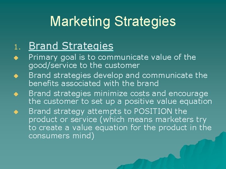 Marketing Strategies 1. u u Brand Strategies Primary goal is to communicate value of Marketing Strategies 1. u u Brand Strategies Primary goal is to communicate value of