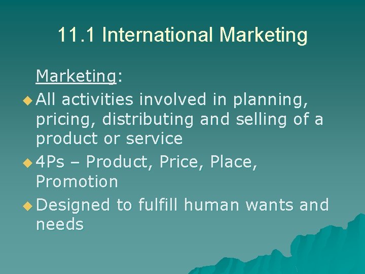 11. 1 International Marketing: u All activities involved in planning, pricing, distributing and selling 11. 1 International Marketing: u All activities involved in planning, pricing, distributing and selling