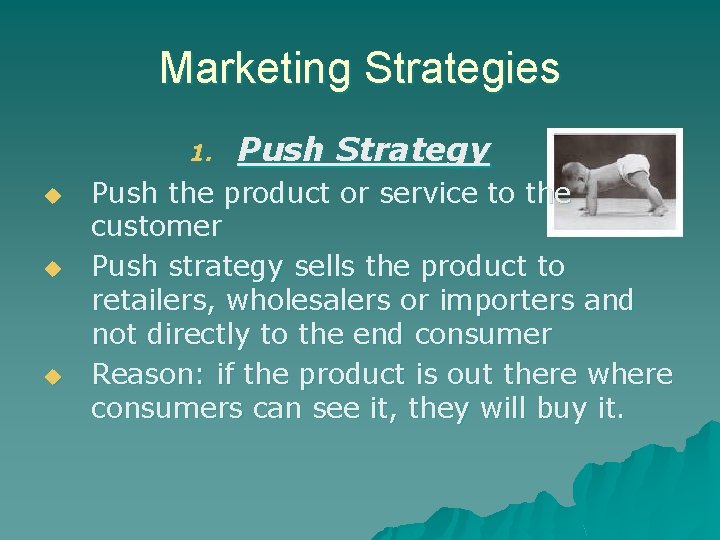 Marketing Strategies 1. u u u Push Strategy Push the product or service to Marketing Strategies 1. u u u Push Strategy Push the product or service to