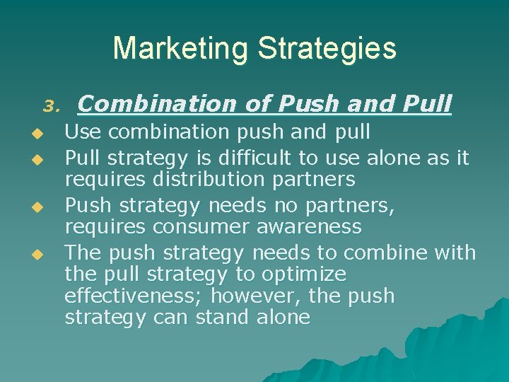 Marketing Strategies 3. u u Combination of Push and Pull Use combination push and Marketing Strategies 3. u u Combination of Push and Pull Use combination push and