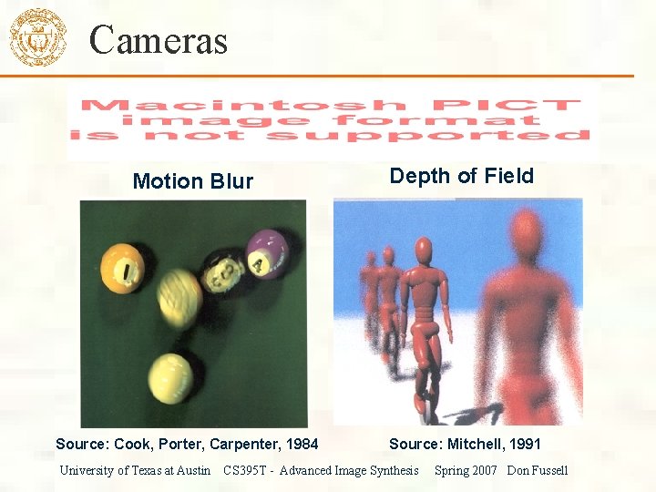 Cameras Motion Blur Source: Cook, Porter, Carpenter, 1984 University of Texas at Austin Depth